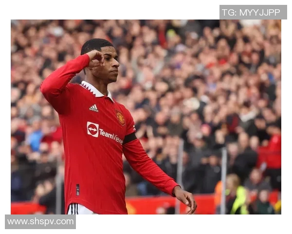 拉什福德引领曼联新篇章助球队重返巅峰的关键时刻与精彩表现